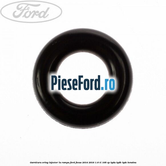 Garnitura, oring injector la rampa Ford Focus 2014-2018 1.6 Ti 105 cp Garnitura, oring injector la rampa Ford Focus 2014-2018 1.6 Ti 105 cp IQDA, IQDB, IQDC benzina