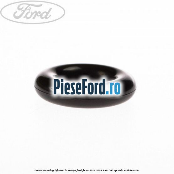 Garnitura, oring injector la rampa Ford Focus 2014-2018 1.6 Ti 85 cp XTDA, XTDB benzina