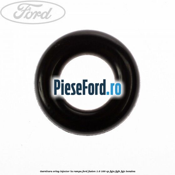 Garnitura, oring injector la rampa Ford Fusion 1.6 100 cp Garnitura, oring injector la rampa Ford Fusion 1.6 100 cp FYJA, FYJB, FYJC benzina