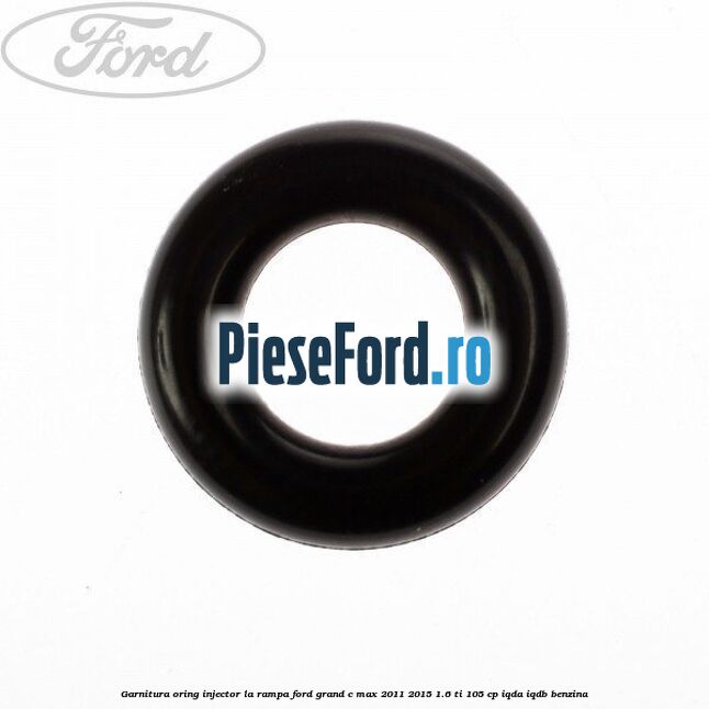 Garnitura, oring injector la rampa Ford Grand C-Max 2011-2015 1.6 Ti 105 cp IQDA, IQDB benzina