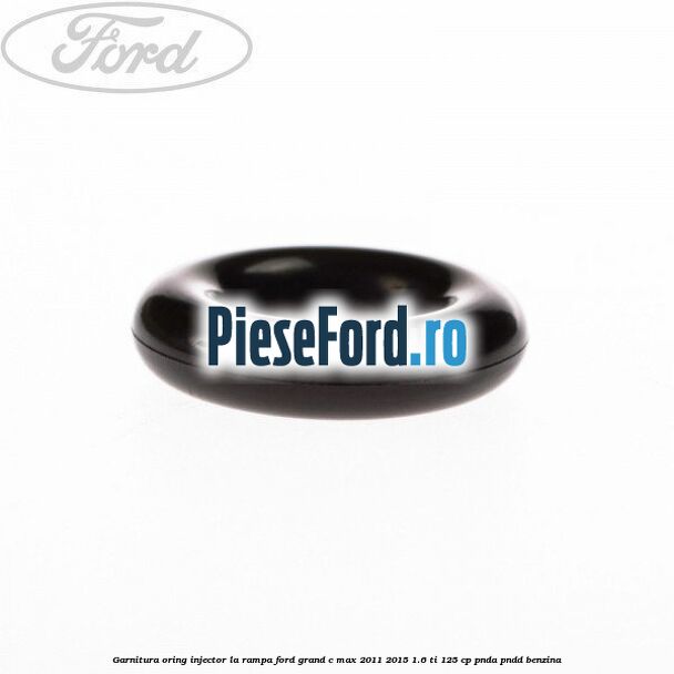 Garnitura, oring injector la rampa Ford Grand C-Max 2011-2015 1.6 Ti 125 cp PNDA, PNDD benzina