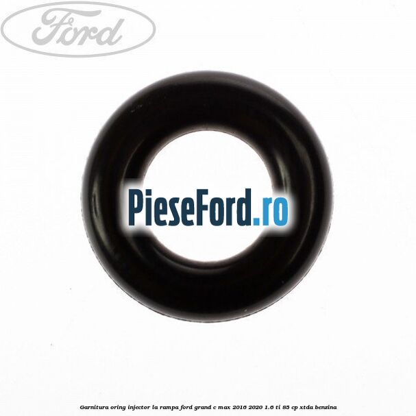 Garnitura, oring injector la rampa Ford Grand C-Max 2016-2020 1.6 Ti 85 cp XTDA benzina