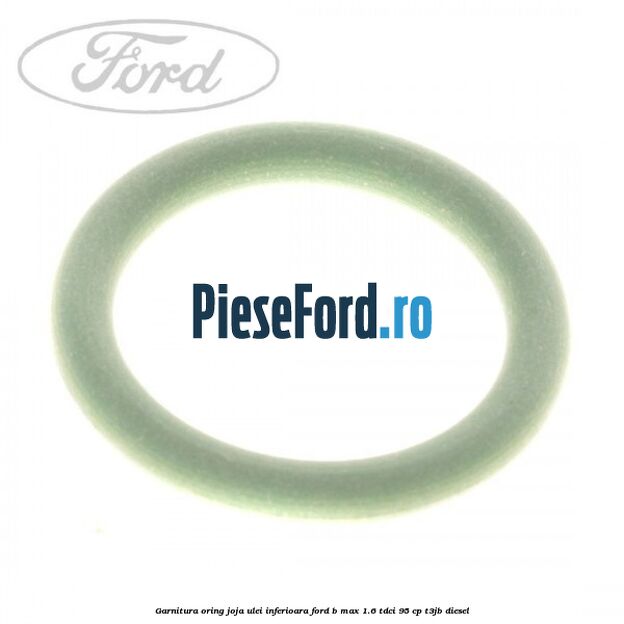Garnitura oring joja ulei inferioara Ford B-Max 1.6 TDCi 95 cp T3JB diesel
