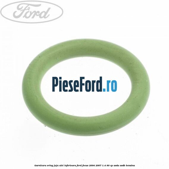 Garnitura oring joja ulei inferioara Ford Focus 2004-2007 1.4 80 cp ASDA, ASDB benzina