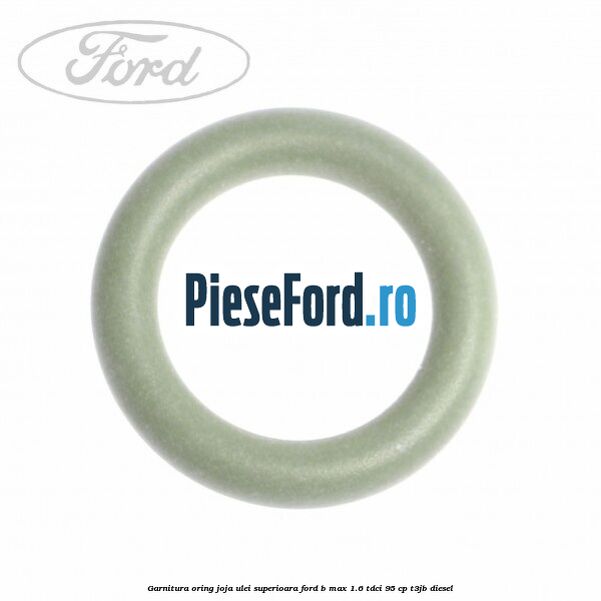 Garnitura oring joja ulei superioara Ford B-Max 1.6 TDCi 95 cp T3JB diesel