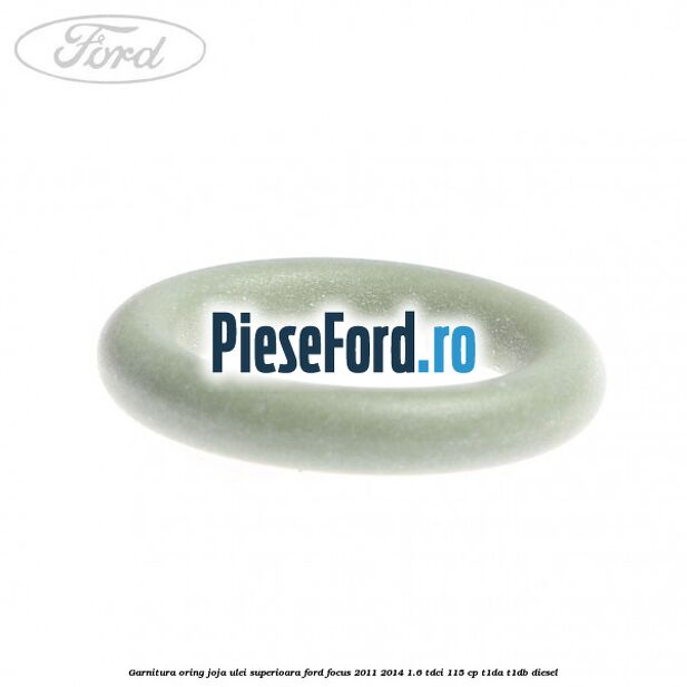 Garnitura oring joja ulei superioara Ford Focus 2011-2014 1.6 TDCi 115 cp T1DA, T1DB diesel
