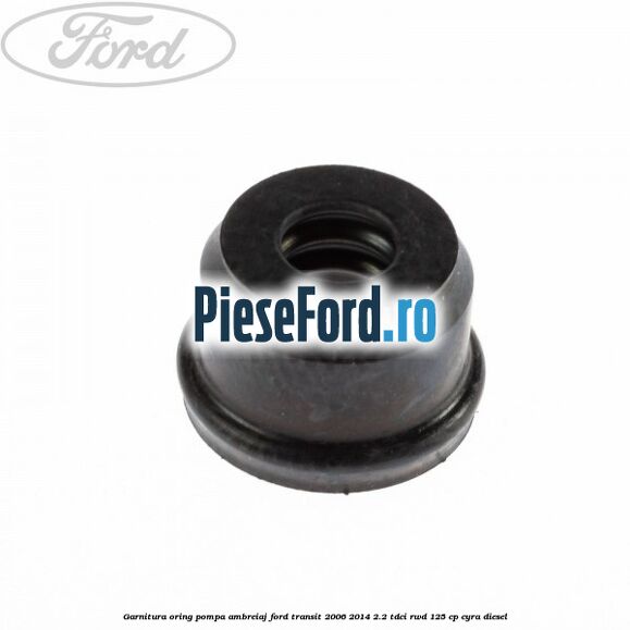 Garnitura oring pompa ambreiaj Ford Transit 2006-2014 2.2 TDCi RWD 125 cp