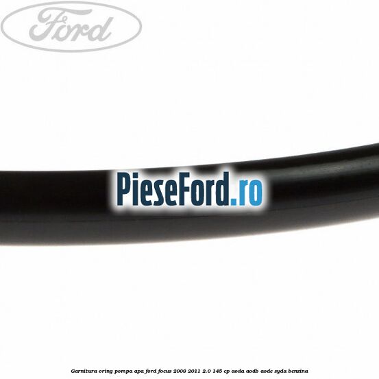Garnitura oring pompa apa Ford Focus 2008-2011 2.0 145 cp AODA, AODB, AODE, SYDA benzina