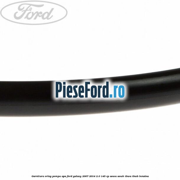 Garnitura oring pompa apa Ford Galaxy 2007-2014 2.0 145 cp Garnitura oring pompa apa Ford Galaxy 2007-2014 2.0 145 cp AOWA, AOWB, TBWA, TBWB benzina