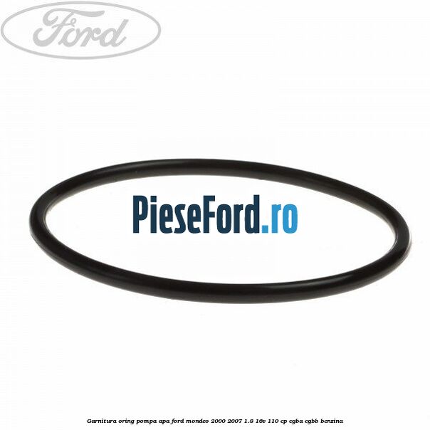 Garnitura oring pompa apa Ford Mondeo 2000-2007 1.8 16V 110 cp CGBA, CGBB benzina