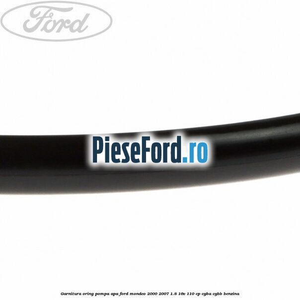 Garnitura oring pompa apa Ford Mondeo 2000-2007 1.8 16V 110 cp CGBA, CGBB benzina