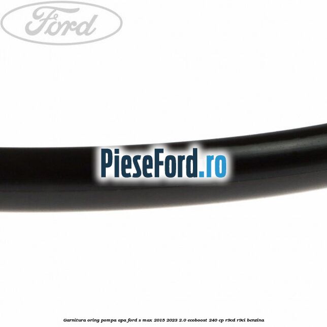 Garnitura oring pompa apa Ford S-Max 2015-2023 2.0 EcoBoost 240 cp R9CD, R9CI benzina