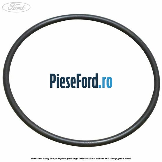 Garnitura oring pompa injectie Ford Kuga 2019-2023 2.0 EcoBlue 4x4 190 cp YMDA diesel