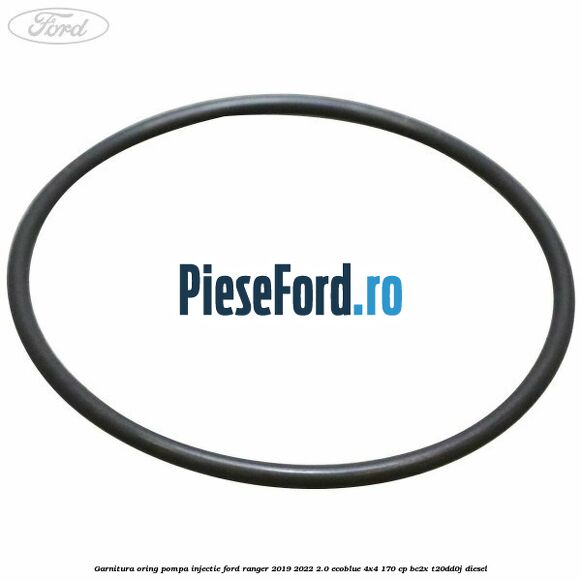 Garnitura oring pompa injectie Ford Ranger 2019-2022 2.0 EcoBlue 4x4 170 cp BC2X, T20DD0J diesel