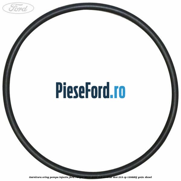 Garnitura oring pompa injectie Ford Ranger 2019-2022 2.0 EcoBlue 4x4 213 cp Garnitura oring pompa injectie Ford Ranger 2019-2022 2.0 EcoBlue 4x4 213 cp T20DD0J, YN2X diesel