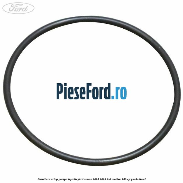 Garnitura oring pompa injectie Ford S-Max 2015-2023 2.0 EcoBlue 150 cp Garnitura oring pompa injectie Ford S-Max 2015-2023 2.0 EcoBlue 150 cp YMCB diesel