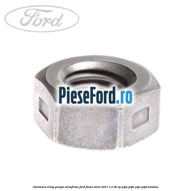 Garnitura oring pompa servofrana Ford Fiesta 2013-2017 1.0 80 cp Garnitura oring pompa servofrana Ford Fiesta 2013-2017 1.0 80 cp P4JA, P4JB, P4JC, P4JD benzina