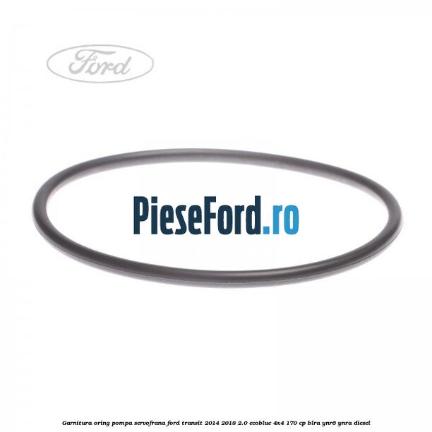 Garnitura oring pompa servofrana Ford Transit 2014-2018 2.0 EcoBlue 4x4 170 cp BLRA, YNR6, YNRA diesel