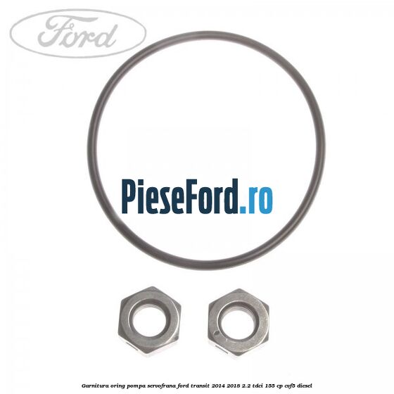Garnitura oring pompa servofrana Ford Transit 2014-2018 2.2 TDCi 155 cp CVF5 diesel