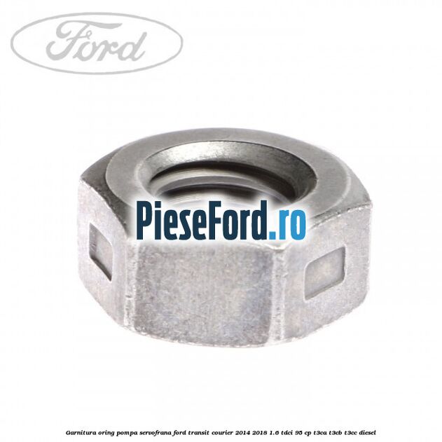 Garnitura oring pompa servofrana Ford Transit Courier 2014-2018 1.6 TDCi 95 cp T3CA, T3CB, T3CC diesel