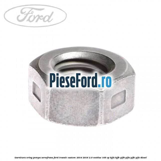 Garnitura oring pompa servofrana Ford Transit Custom 2014-2018 2.0 EcoBlue 105 cp BJFA, BJFB, YLF6, YLFA, YLFB, YLFS diesel