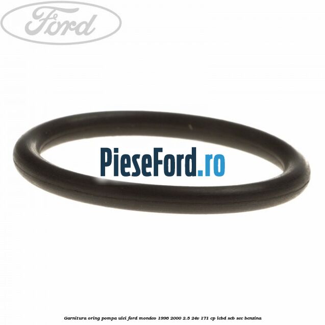 Garnitura oring pompa ulei Ford Mondeo 1996-2000 2.5 24V 171 cp LCBD, SEB, SEC benzina