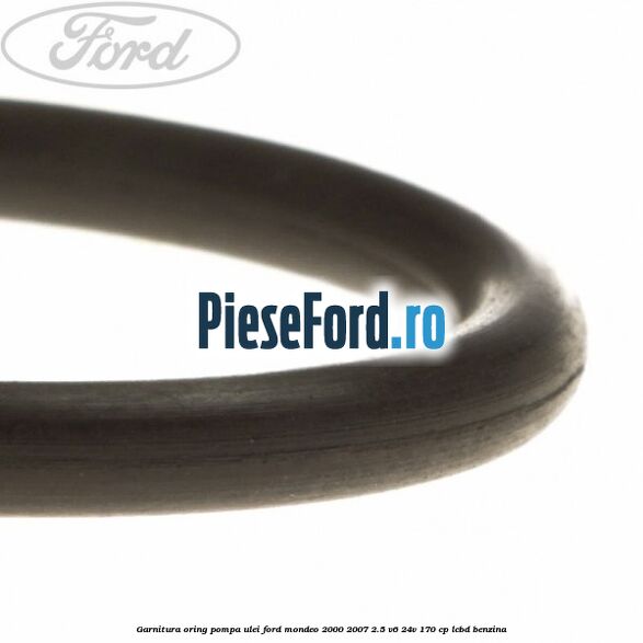 Garnitura oring pompa ulei Ford Mondeo 2000-2007 2.5 V6 24V 170 cp Garnitura oring pompa ulei Ford Mondeo 2000-2007 2.5 V6 24V 170 cp LCBD benzina