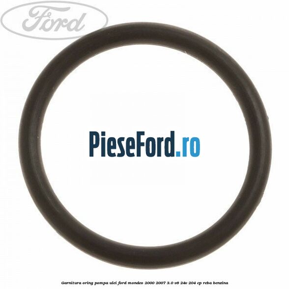 Garnitura oring pompa ulei Ford Mondeo 2000-2007 3.0 V6 24V 204 cp