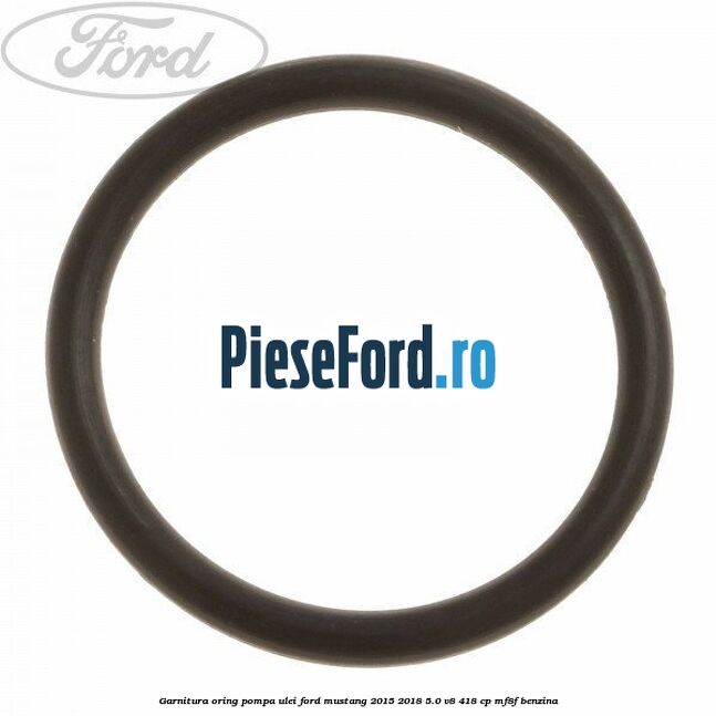 Garnitura oring pompa ulei Ford Mustang 2015-2018 5.0 V8 418 cp