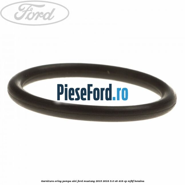 Garnitura oring pompa ulei Ford Mustang 2015-2018 5.0 V8 418 cp MF8F benzina