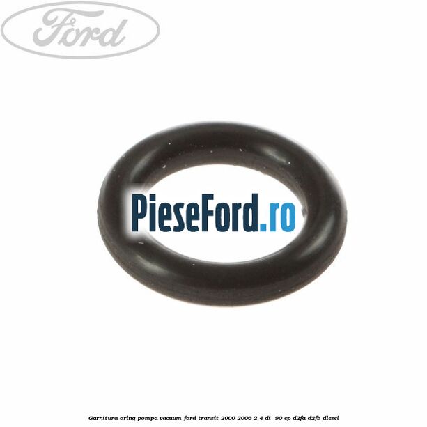 Garnitura oring pompa vacuum Ford Transit 2000-2006 2.4 DI  90 cp D2FA, D2FB diesel
