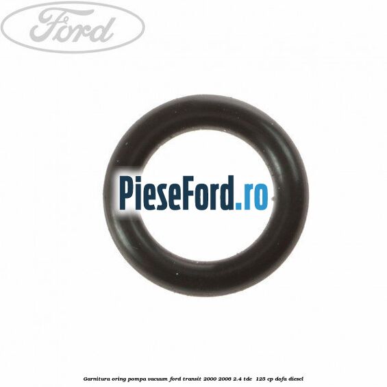Garnitura oring pompa vacuum Ford Transit 2000-2006 2.4 TDE  125 cp