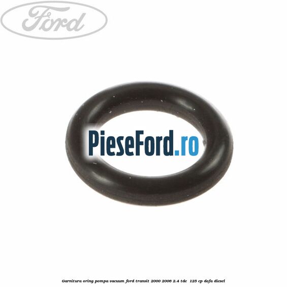 Garnitura oring pompa vacuum Ford Transit 2000-2006 2.4 TDE  125 cp DOFA diesel