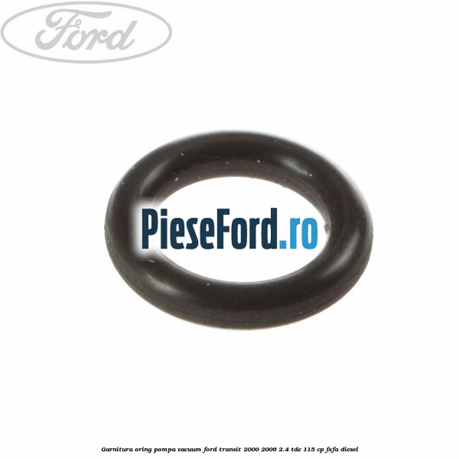 Garnitura oring pompa vacuum Ford Transit 2000-2006 2.4 TDE 115 cp FXFA diesel