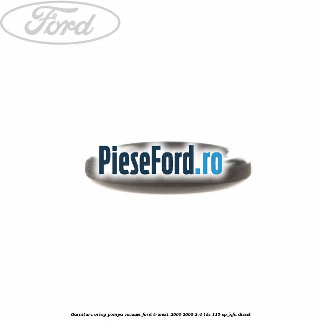 Garnitura oring pompa vacuum Ford Transit 2000-2006 2.4 TDE 115 cp FXFA diesel