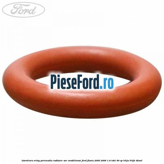 Garnitura, oring portocaliu radiator aer conditionat Ford Fiesta 2005-2008 1.6 TDCi 90 cp HHJA, HHJB diesel