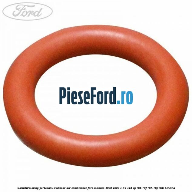 Garnitura, oring portocaliu radiator aer conditionat Ford Mondeo 1996-2000 1.8 i 115 cp