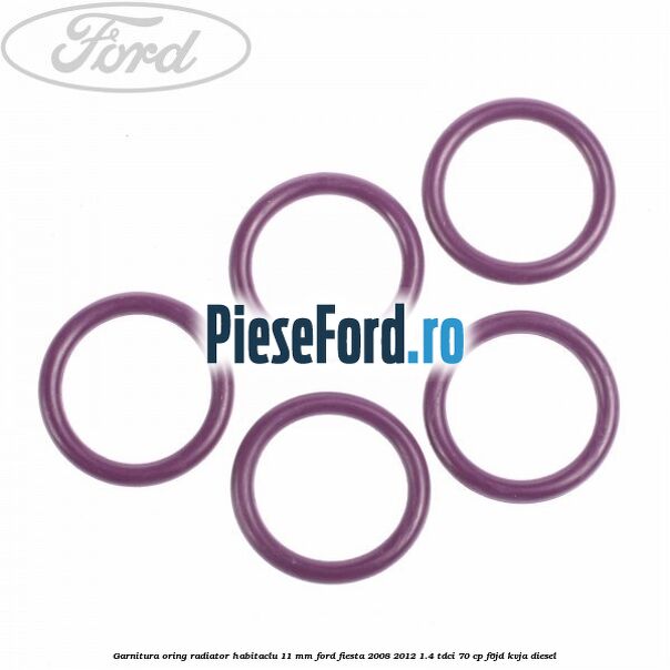 Garnitura, oring radiator habitaclu 11 mm Ford Fiesta 2008-2012 1.4 TDCi 70 cp Garnitura, oring radiator habitaclu 11 mm Ford Fiesta 2008-2012 1.4 TDCi 70 cp F6JD, KVJA diesel