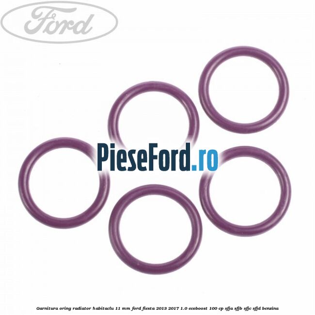 Garnitura, oring radiator habitaclu 11 mm Ford Fiesta 2013-2017 1.0 EcoBoost 100 cp Garnitura, oring radiator habitaclu 11 mm Ford Fiesta 2013-2017 1.0 EcoBoost 100 cp SFJA, SFJB, SFJC, SFJD benzina
