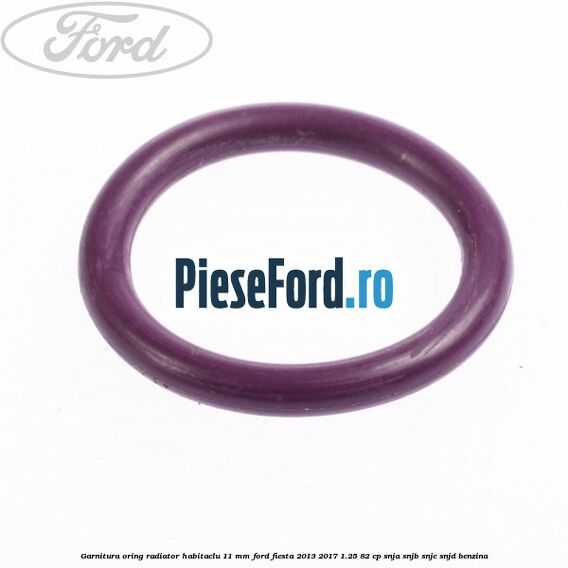 Garnitura, oring radiator habitaclu 11 mm Ford Fiesta 2013-2017 1.25 82 cp SNJA, SNJB, SNJC, SNJD benzina
