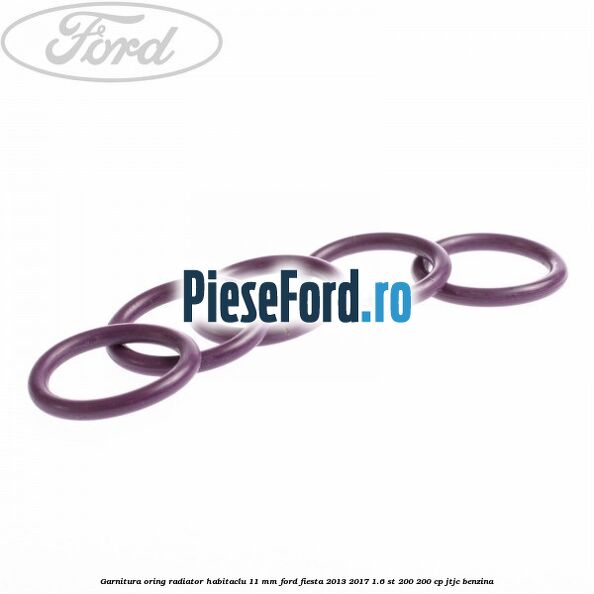 Garnitura, oring radiator habitaclu 11 mm Ford Fiesta 2013-2017 1.6 ST 200 200 cp JTJC benzina
