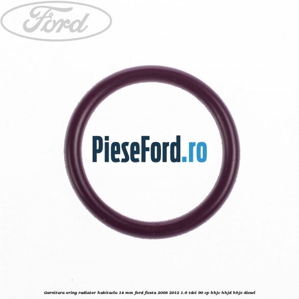 Garnitura, oring radiator habitaclu 14 mm Ford Fiesta 2008-2012 1.6 TDCi 90 cp HHJC, HHJD, HHJE diesel