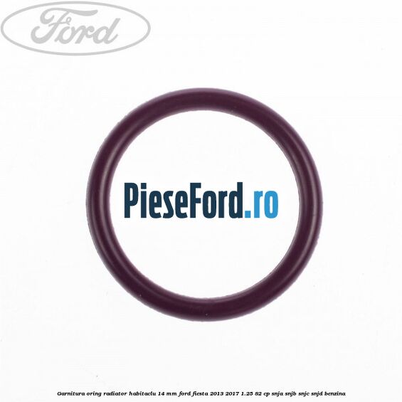 Garnitura, oring radiator habitaclu 14 mm Ford Fiesta 2013-2017 1.25 82 cp SNJA, SNJB, SNJC, SNJD benzina