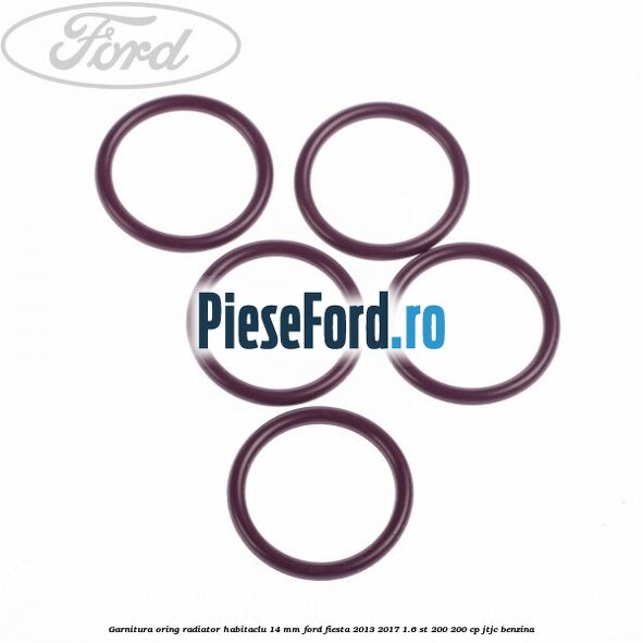 Garnitura, oring radiator habitaclu 14 mm Ford Fiesta 2013-2017 1.6 ST 200 200 cp JTJC benzina