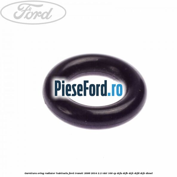 Garnitura, oring radiator habitaclu Ford Transit 2006-2014 2.2 TDCi 100 cp Garnitura, oring radiator habitaclu Ford Transit 2006-2014 2.2 TDCi 100 cp DRFA, DRFB, DRFC, DRFD, DRFE diesel