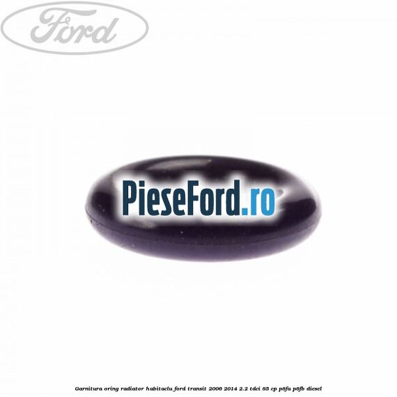 Garnitura, oring radiator habitaclu Ford Transit 2006-2014 2.2 TDCi 85 cp Garnitura, oring radiator habitaclu Ford Transit 2006-2014 2.2 TDCi 85 cp P8FA, P8FB diesel