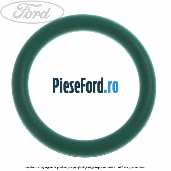 Garnitura oring regulator presiune pompa injectie Ford Galaxy 2007-2014 2.0 TDCi 163 cp Garnitura oring regulator presiune pompa injectie Ford Galaxy 2007-2014 2.0 TDCi 163 cp TXWA diesel