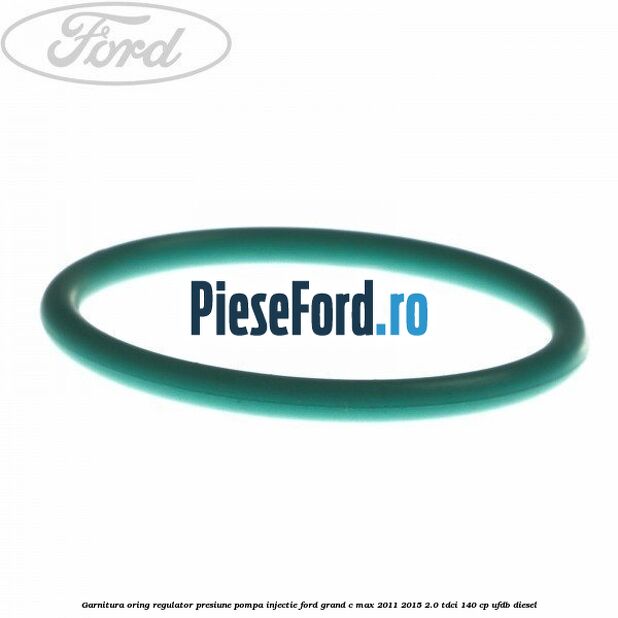 Garnitura oring regulator presiune pompa injectie Ford Grand C-Max 2011-2015 2.0 TDCi 140 cp UFDB diesel