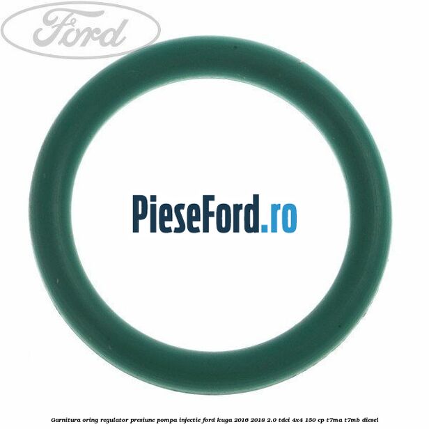 Garnitura oring regulator presiune pompa injectie Ford Kuga 2016-2018 2.0 TDCi 4x4 150 cp Garnitura oring regulator presiune pompa injectie Ford Kuga 2016-2018 2.0 TDCi 4x4 150 cp T7MA, T7MB diesel