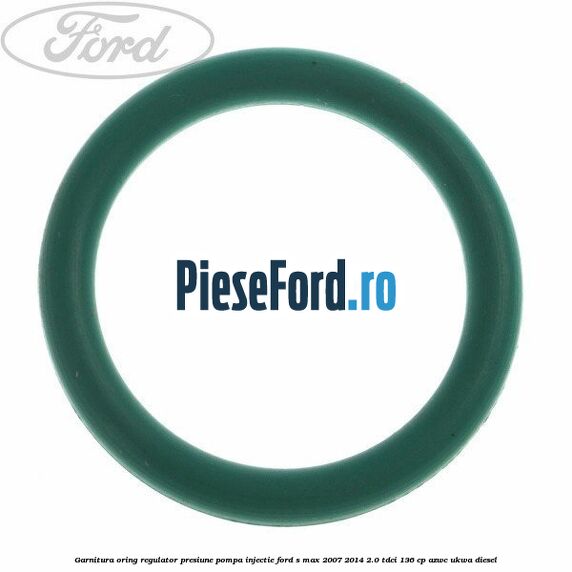 Garnitura oring regulator presiune pompa injectie Ford S-Max 2007-2014 2.0 TDCi 136 cp AZWC, UKWA diesel